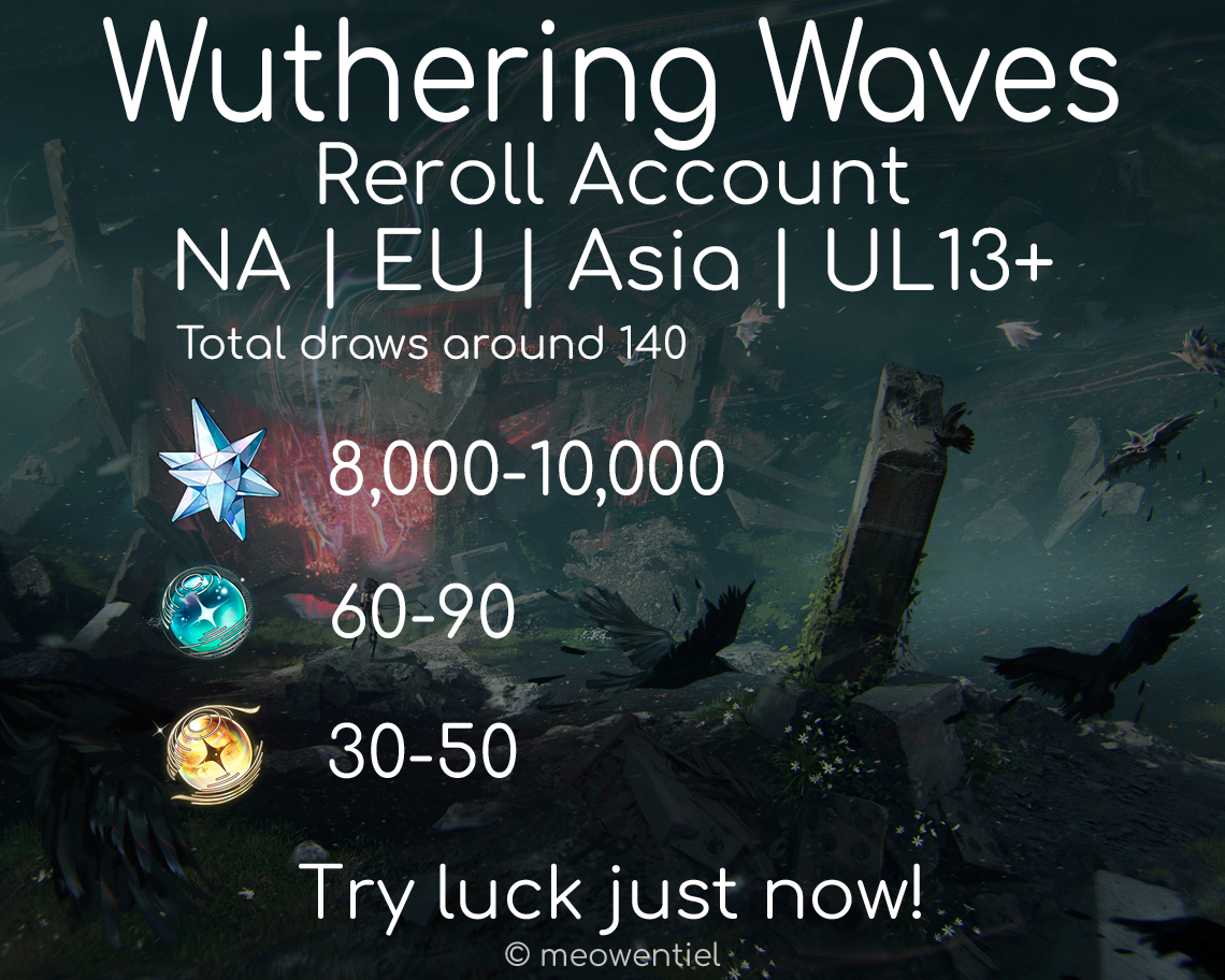 NA|EU|Asia WuWa Wuthering Waves Reroll Account | 8,000+ Astrites | 140 Draws/Tides | UL13+